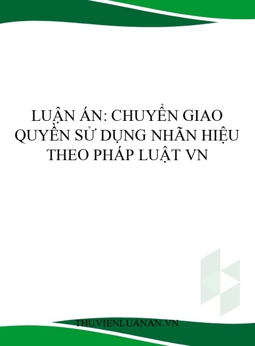 Luận án: Chuyển giao quyền sử dụng nhãn hiệu theo pháp luật VN