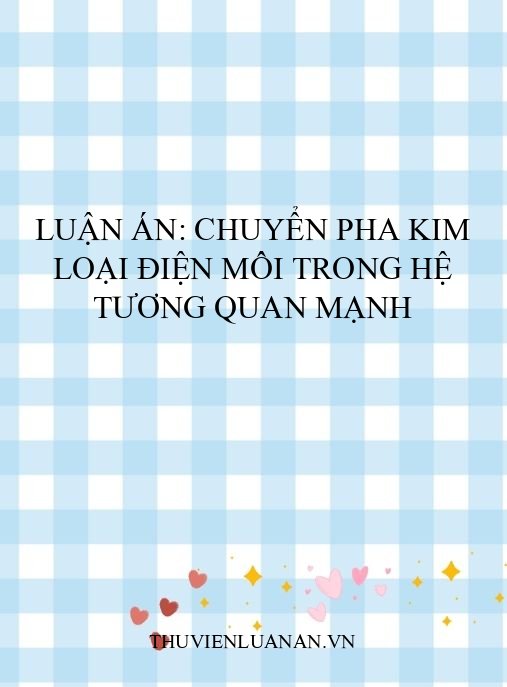Luận án: Chuyển pha kim loại điện môi trong hệ tương quan mạnh