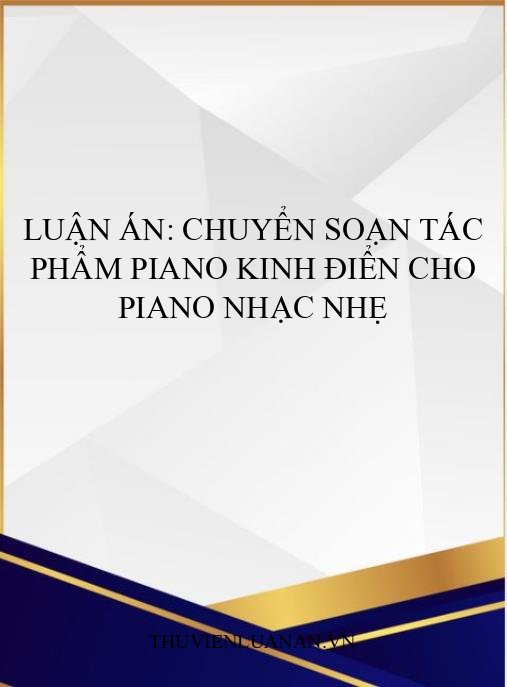 Luận án: Chuyển soạn tác phẩm Piano kinh điển cho Piano nhạc nhẹ