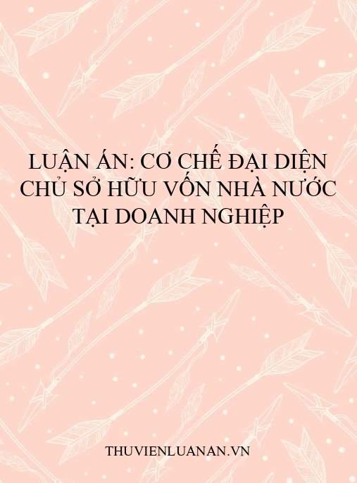 Luận án: Cơ chế đại diện chủ sở hữu vốn nhà nước tại doanh nghiệp