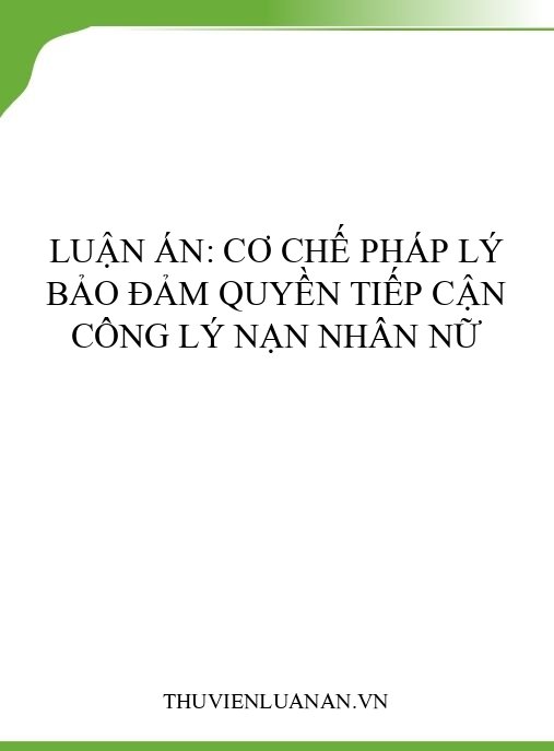 Luận án: Cơ chế pháp lý bảo đảm quyền tiếp cận công lý nạn nhân nữ