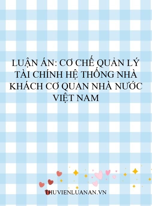 Luận án: Cơ chế quản lý tài chính hệ thống nhà khách cơ quan nhà nước Việt Nam