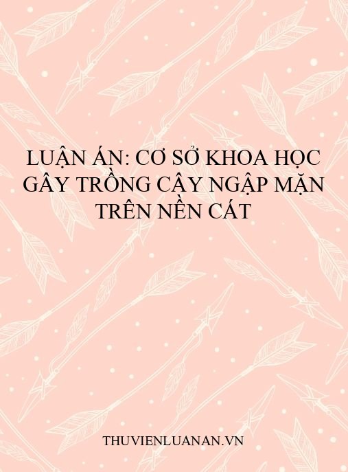 Luận án: Cơ sở khoa học gây trồng cây ngập mặn trên nền cát