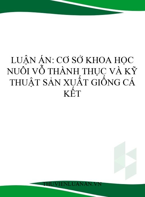Luận án: Cơ sở khoa học nuôi vỗ thành thục và kỹ thuật sản xuất giống cá kết