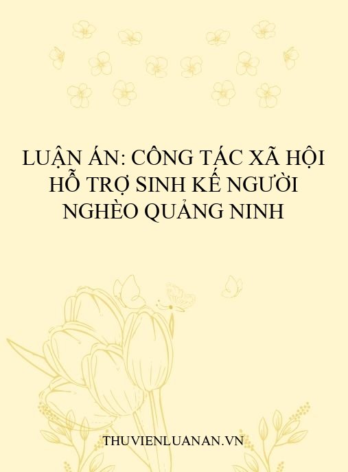 Luận án: Công tác xã hội hỗ trợ sinh kế người nghèo Quảng Ninh