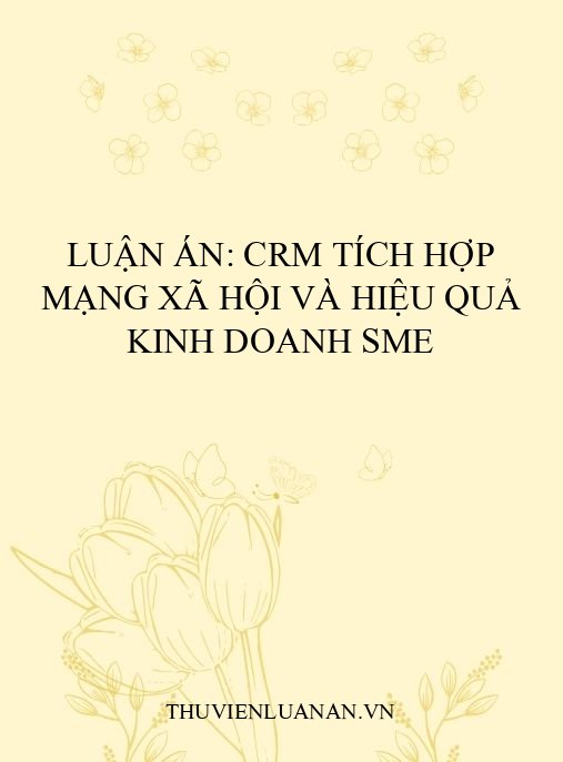 Luận án: CRM tích hợp mạng xã hội và hiệu quả kinh doanh SME