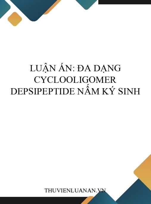 Luận án: Đa dạng cyclooligomer depsipeptide nấm ký sinh