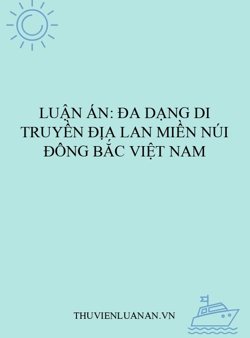 Luận án: Đa dạng di truyền địa lan miền núi Đông Bắc Việt Nam