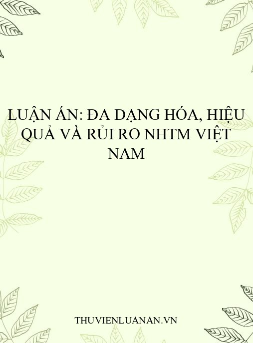 Luận án: Đa dạng hóa, hiệu quả và rủi ro NHTM Việt Nam