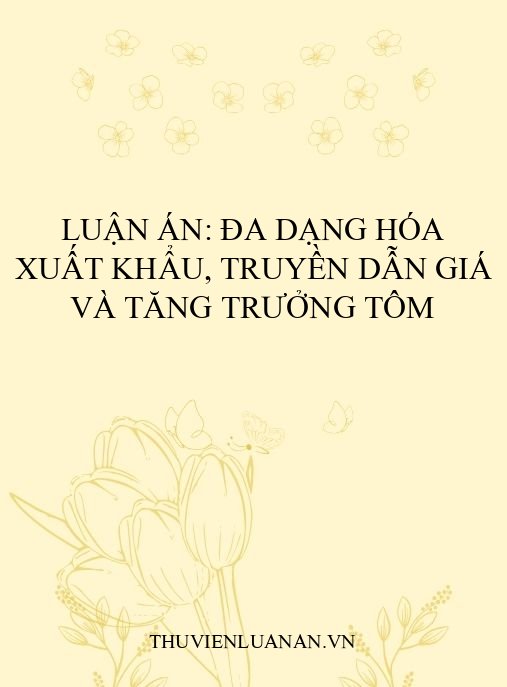 Luận án: Đa dạng hóa xuất khẩu, truyền dẫn giá và tăng trưởng tôm