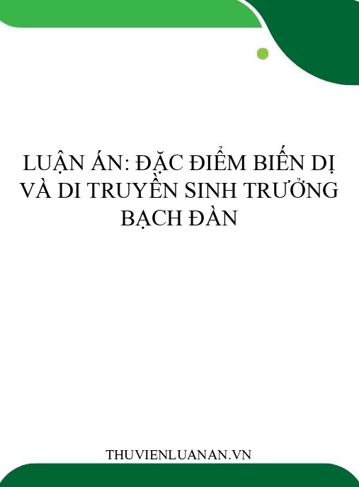 Luận án: Đặc điểm biến dị và di truyền sinh trưởng Bạch đàn