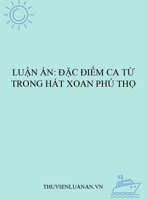 Luận án: Đặc điểm ca từ trong hát Xoan Phú Thọ
