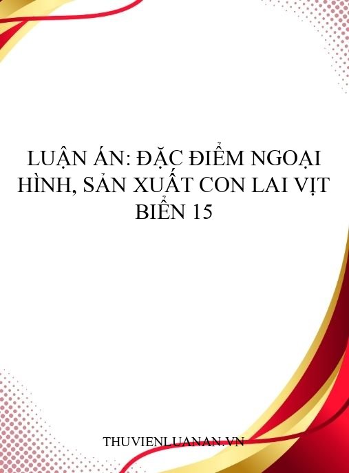 Luận án: Đặc điểm ngoại hình, sản xuất con lai vịt Biển 15
