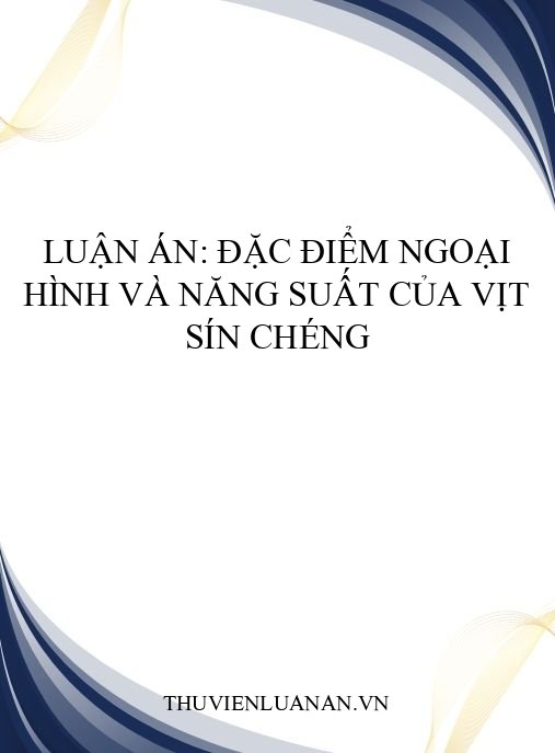 Luận án: Đặc điểm ngoại hình và năng suất của vịt Sín Chéng