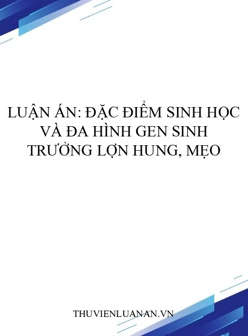 Luận án: Đặc điểm sinh học và đa hình gen sinh trưởng lợn Hung, Mẹo