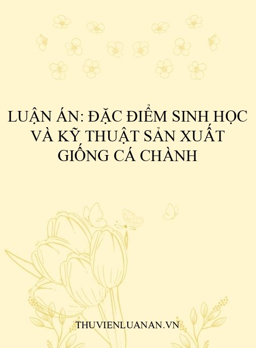 Luận án: Đặc điểm sinh học và kỹ thuật sản xuất giống cá Chành
