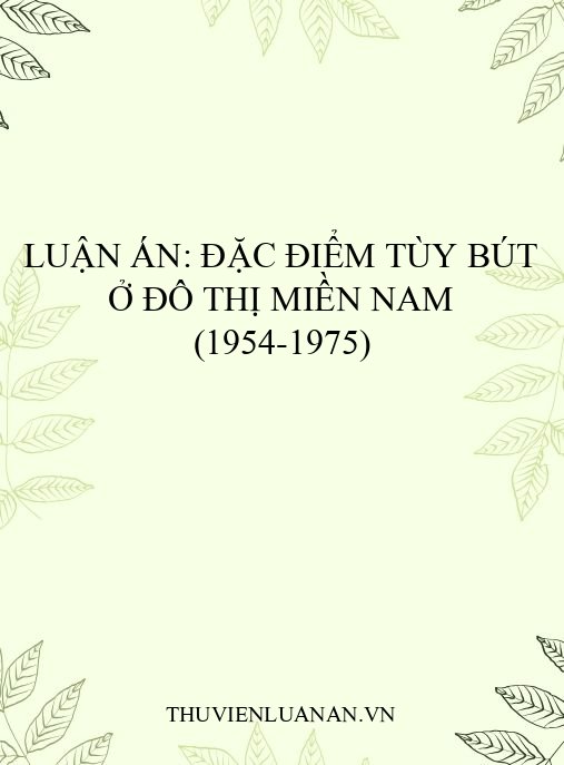 Luận án: Đặc điểm tùy bút ở đô thị miền Nam (1954-1975)