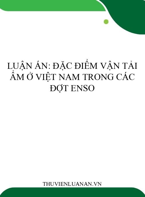 Luận án: Đặc điểm vận tải ẩm ở Việt Nam trong các đợt ENSO