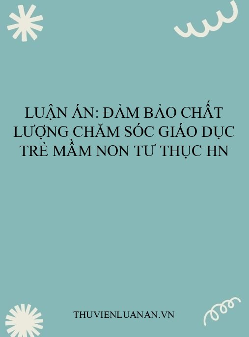 Luận án: Đảm bảo chất lượng chăm sóc giáo dục trẻ mầm non tư thục HN