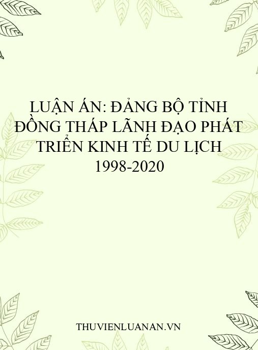 Luận án: Đảng bộ tỉnh Đồng Tháp lãnh đạo phát triển kinh tế du lịch 1998-2020