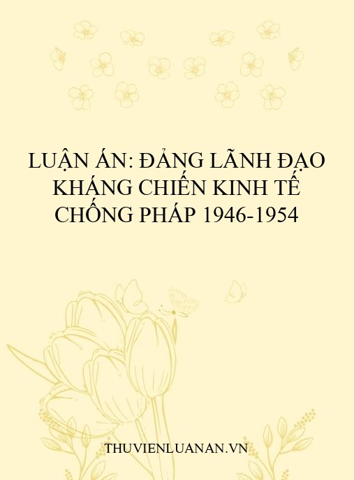 Luận án: Đảng lãnh đạo kháng chiến kinh tế chống Pháp 1946-1954