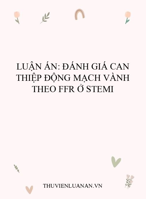 Luận án: Đánh giá can thiệp động mạch vành theo FFR ở STEMI