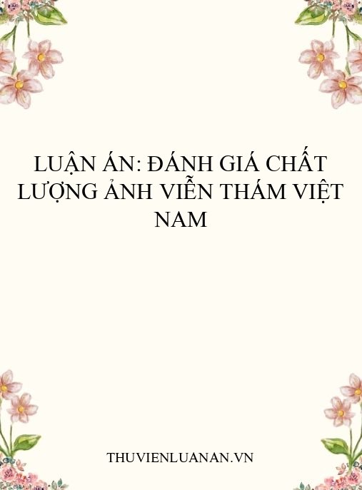 Luận án: Đánh giá chất lượng ảnh viễn thám Việt Nam