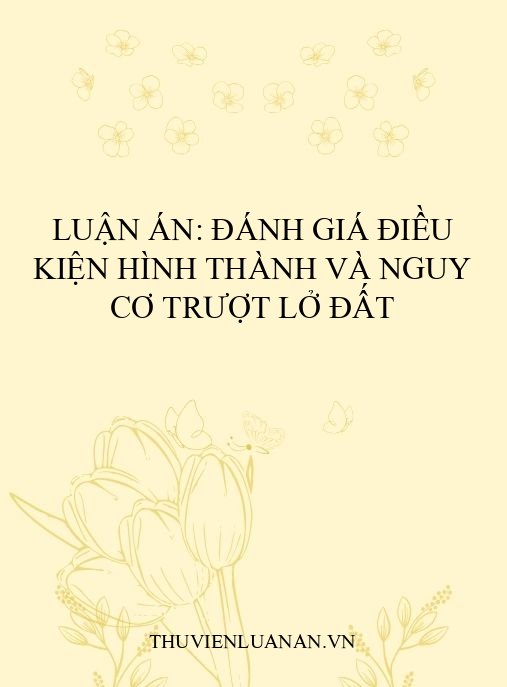 Luận án: Đánh giá điều kiện hình thành và nguy cơ trượt lở đất