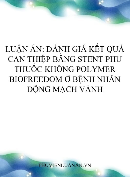 Luận án: Đánh giá kết quả can thiệp bằng stent phủ thuốc không polymer BioFreedom ở bệnh nhân động mạch vành