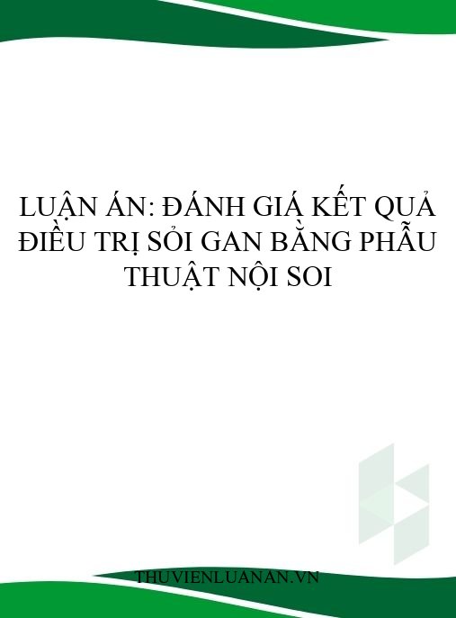 Luận án: Đánh giá kết quả điều trị sỏi gan bằng phẫu thuật nội soi
