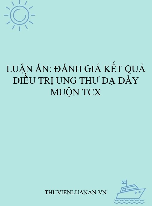 Luận án: Đánh giá kết quả điều trị ung thư dạ dày muộn TCX