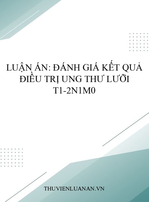 Luận án: Đánh giá kết quả điều trị ung thư lưỡi T1-2N1M0