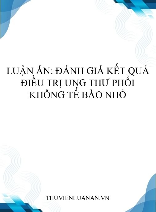 Luận án: Đánh giá kết quả điều trị ung thư phổi không tế bào nhỏ
