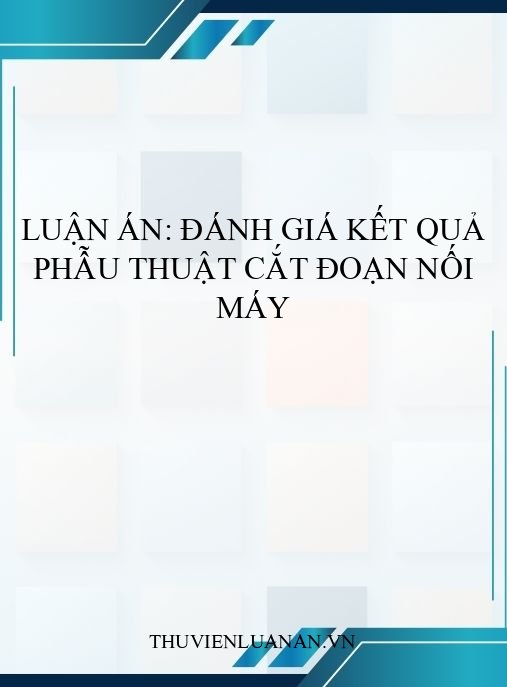 Luận án: Đánh giá kết quả phẫu thuật cắt đoạn nối máy