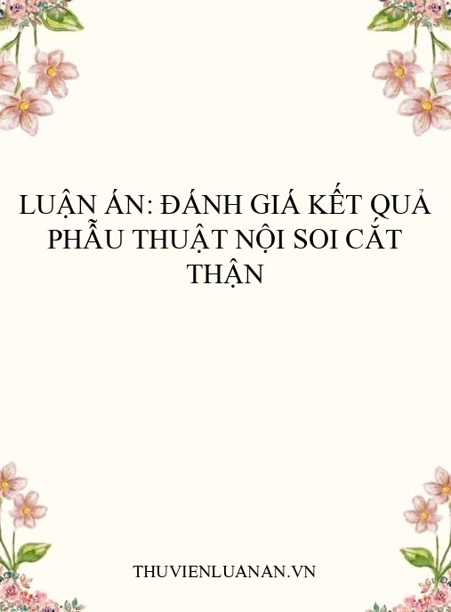 Luận án: Đánh giá kết quả phẫu thuật nội soi cắt thận