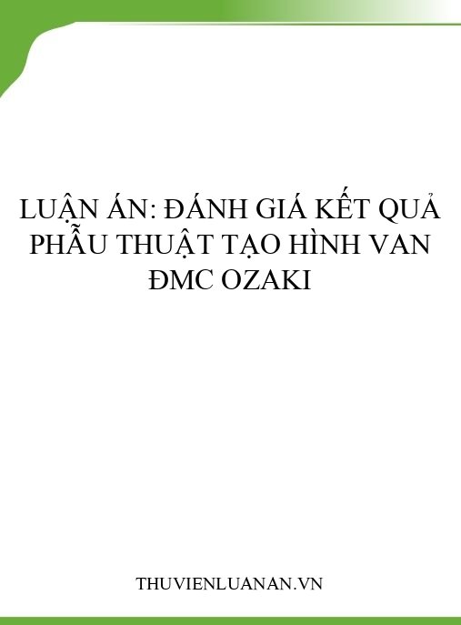 Luận án: Đánh giá kết quả phẫu thuật tạo hình van ĐMC Ozaki