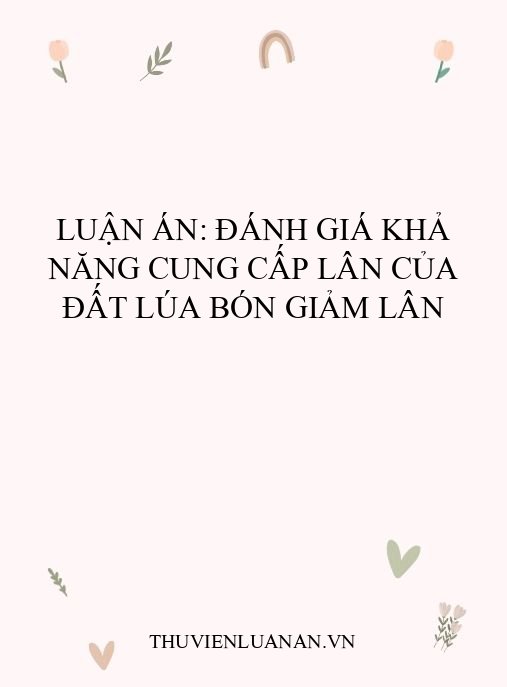 Luận án: Đánh giá khả năng cung cấp lân của đất lúa bón giảm lân