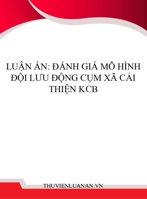 Luận án: Đánh giá mô hình Đội lưu động cụm xã cải thiện KCB