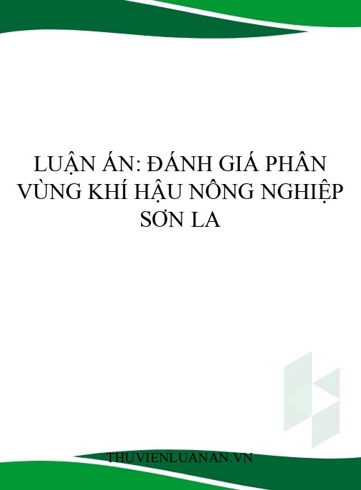 Luận án: Đánh giá phân vùng khí hậu nông nghiệp Sơn La