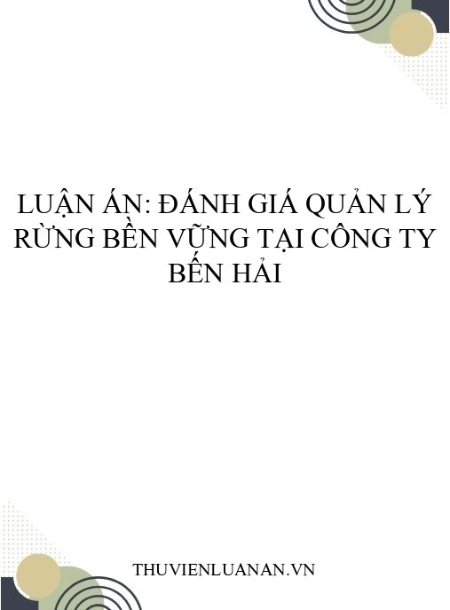 Luận án: Đánh giá quản lý rừng bền vững tại Công ty Bến Hải