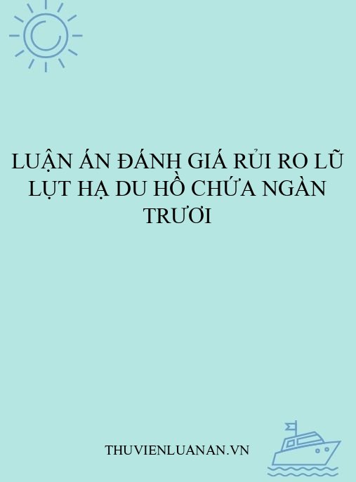 Luận án đánh giá rủi ro lũ lụt hạ du hồ chứa Ngàn Trươi