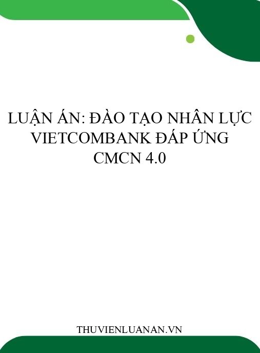 Luận án: Đào tạo nhân lực Vietcombank đáp ứng CMCN 4.0