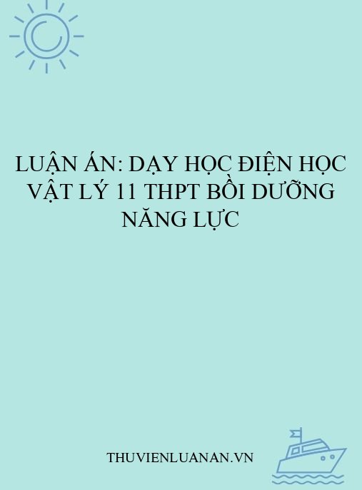 Luận án: Dạy học Điện học Vật lý 11 THPT bồi dưỡng năng lực