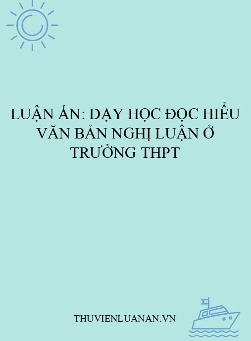 Luận án: Dạy học đọc hiểu văn bản nghị luận ở trường THPT