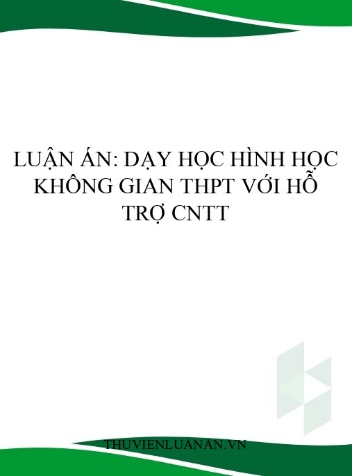 Luận án: Dạy học Hình học không gian THPT với hỗ trợ CNTT
