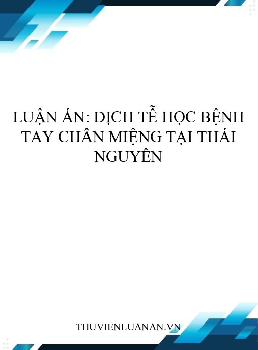Luận án: Dịch tễ học bệnh tay chân miệng tại Thái Nguyên
