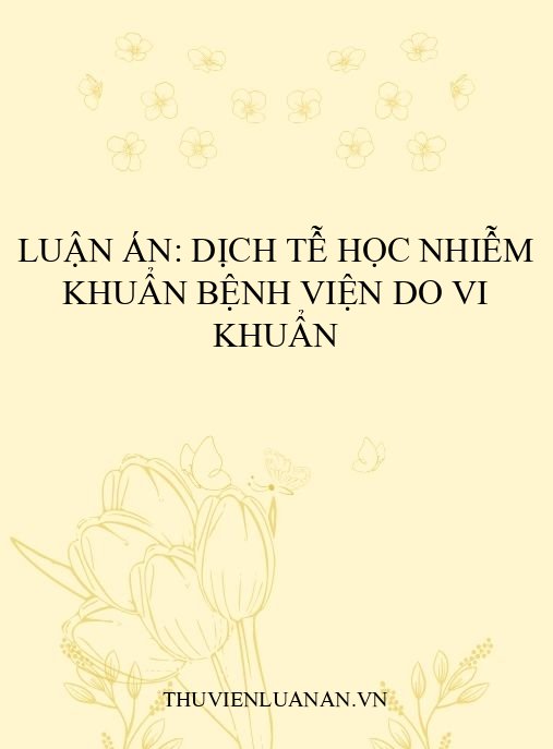 Luận án: Dịch tễ học nhiễm khuẩn bệnh viện do vi khuẩn