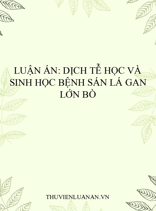 Luận án: Dịch tễ học và sinh học bệnh sán lá gan lớn bò