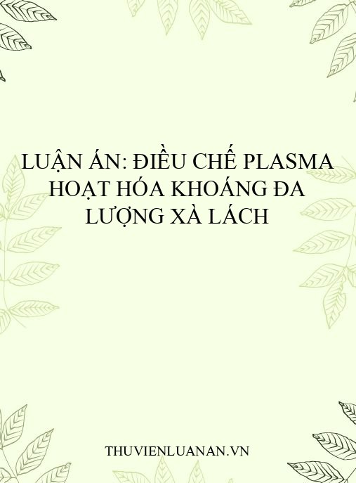 Luận án: Điều chế plasma hoạt hóa khoáng đa lượng xà lách
