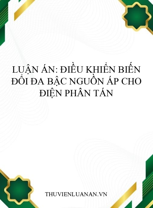 Luận án: Điều khiển biến đổi đa bậc nguồn áp cho điện phân tán